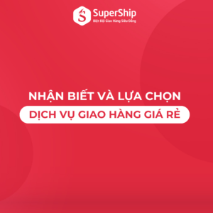 cách nhận biết và lựa chọn dịch vụ giao hàng giá rẻ