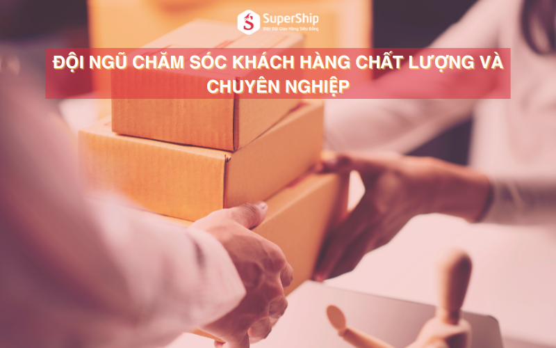 đội ngũ chăm sóc khách hàng chất lượng và chuyên nghiệp
