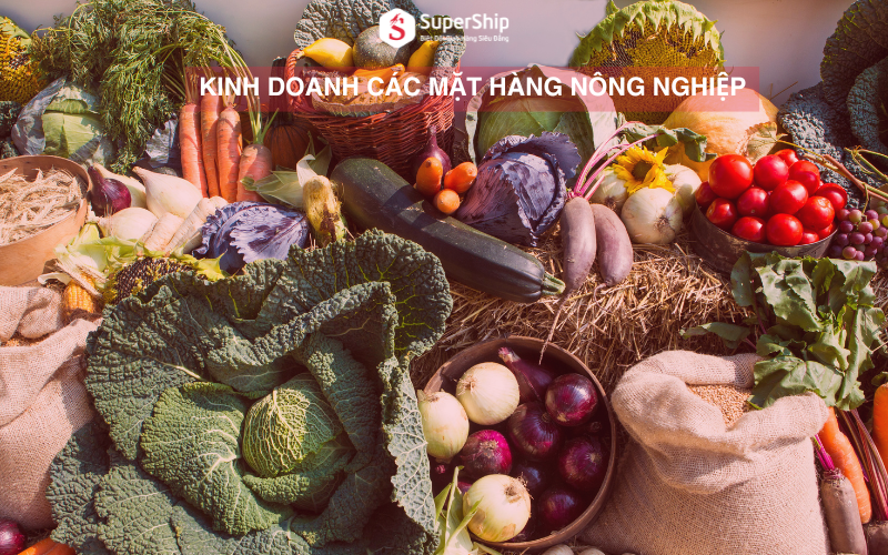 Kinh doanh các mặt hàng nông nghiệp
