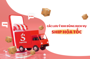Các lưu ý khi dùng Ship hỏa tốc, Shop online nên biết