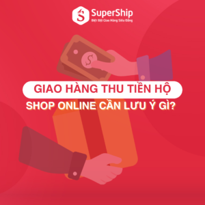 Giao hàng thu tiền hộ là gì Shop Online nên lưu ý
