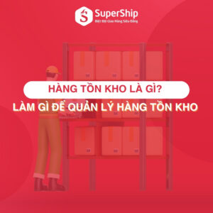 Hàng tồn kho là gì Shop nên làm gì để quản lý hàng tồn kho tốt