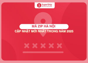 Mã Zip Hà Nội được cập nhật mới nhất trong năm 2025