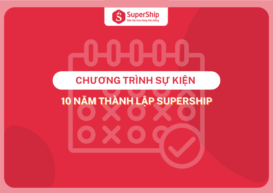 CHƯƠNG TRÌNH SỰ KIỆN 10 NĂM THÀNH LẬP SUPERSHIP